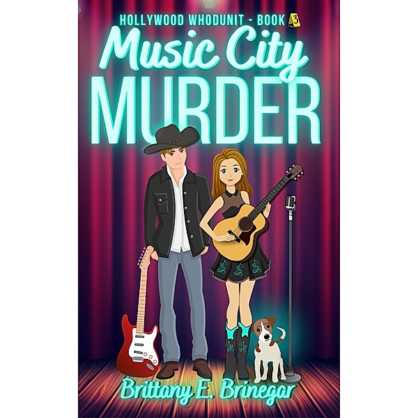 Music City Murder (Hollywood Whodunit, #3) / Hollywood Whodunit, Brittany E. Brinegar