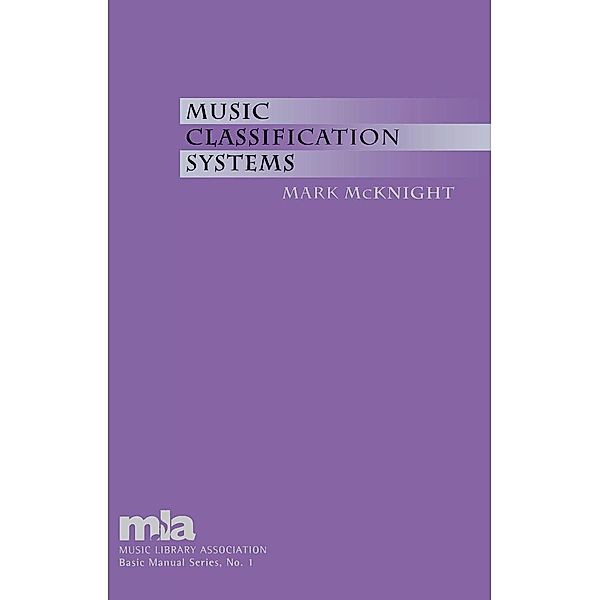 Music Classification Systems / Music Library Association Basic Manual Series Bd.1, Mark McKnight