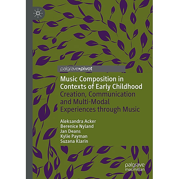 Music Composition in Contexts of Early Childhood, Aleksandra Acker, Berenice Nyland, Jan Deans, Kylie Payman, Suzana Klarin