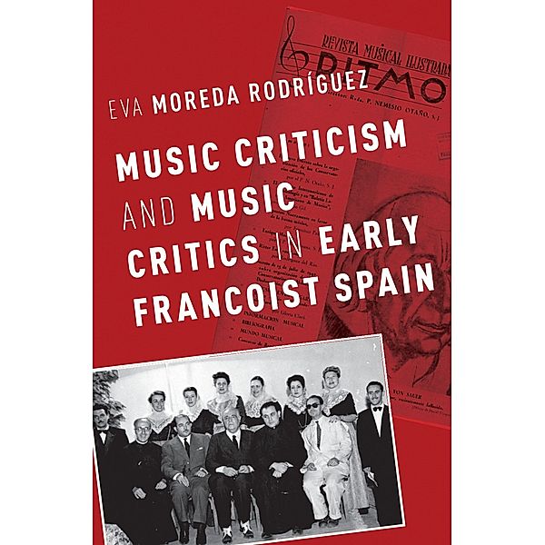 Music Criticism and Music Critics in Early Francoist Spain, Eva Moreda Rodriguez