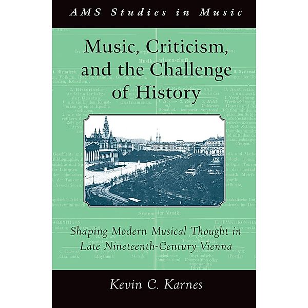 Music, Criticism, and the Challenge of History, Kevin Karnes