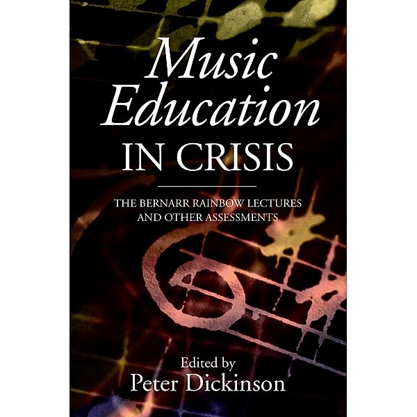 Music Education in Crisis / Classic Texts in Music Education Bd.24