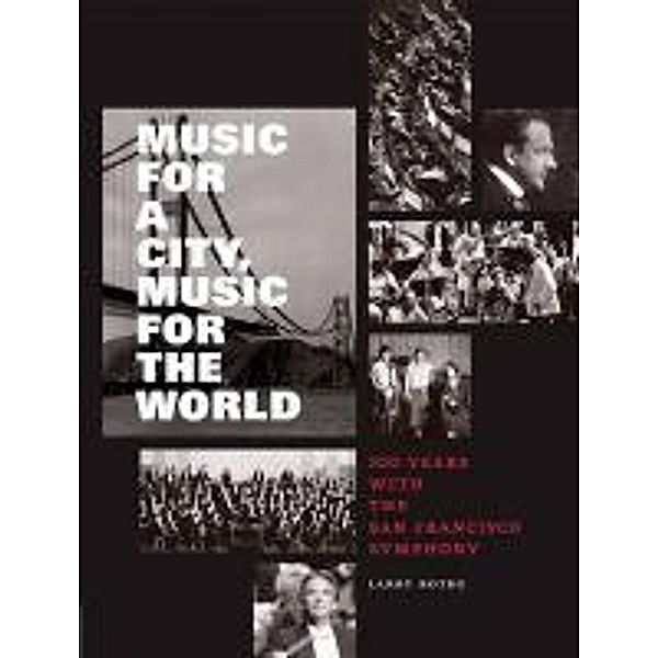 Music for a City, Music for the World: 100 Years with the San Francisco Symphony, Larry Rothe