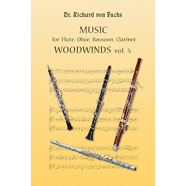 Music for Flute Oboe Bassoon and Clarinet Woodwinds Volume 5, Richard von Fuchs