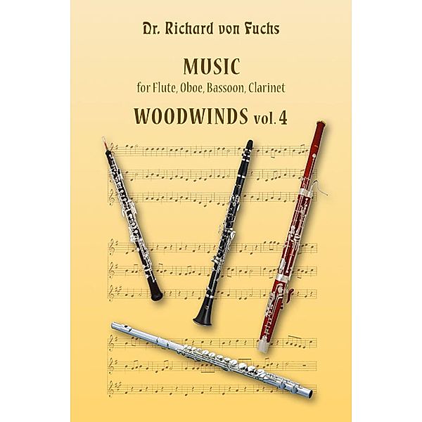 Music for Flute, Oboe, Bassoon, Clarinet, Woodwinds Volume 4, Richard von Fuchs