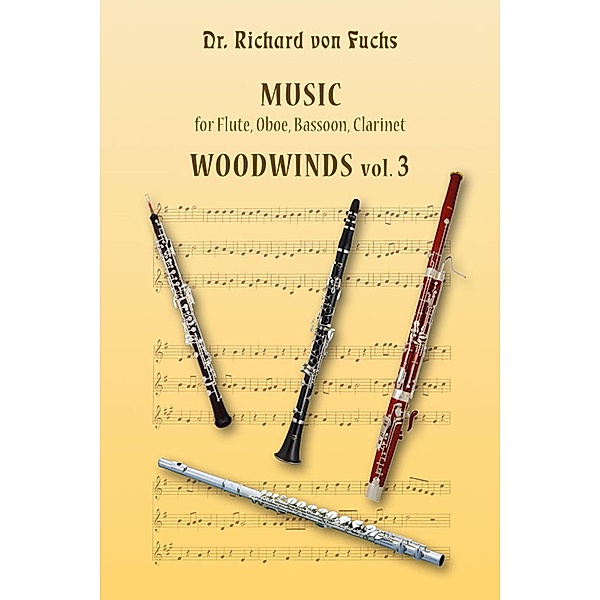 Music for Flute, Oboe, Bassoon, Clarinet Woodwinds Vol. 3, Richard von Fuchs