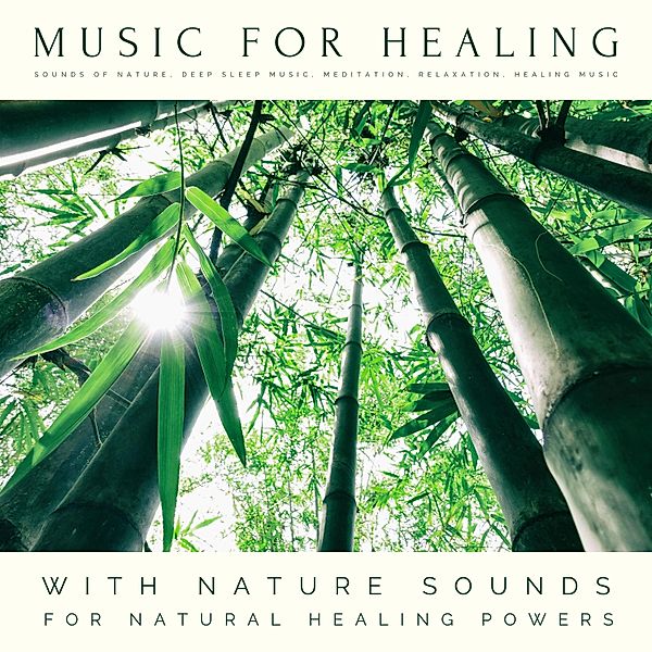 Music For Healing: With Nature Sounds For Natural Healing Powers, Music For Healing