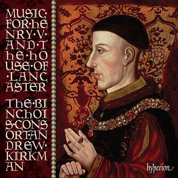 Music For Henry V And The House Of Lancaster, Andrew Kirkman, The Binchois Consort