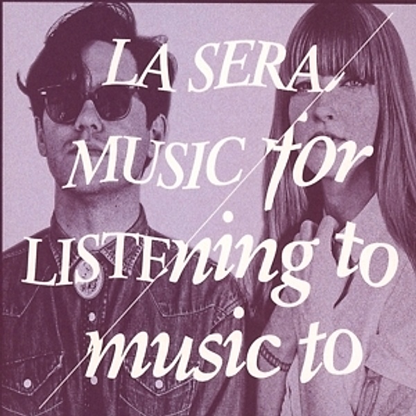 Music For Listening To Music To, La Sera
