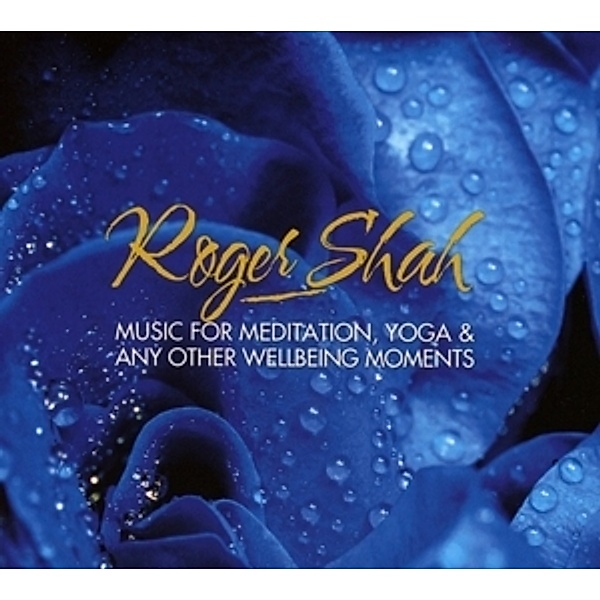Music For Meditation,Yoga & Wellbeing Moments, Roger Shah