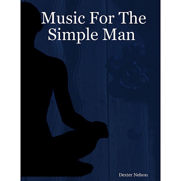 Music for the Simple Man, Dexter Nelson