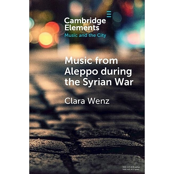 Music from Aleppo during the Syrian War, Clara Wenz