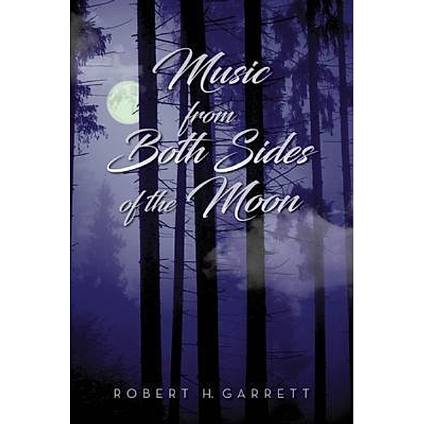 Music From Both Sides of the Moon / Palmetto Publishing, Robert Garrett