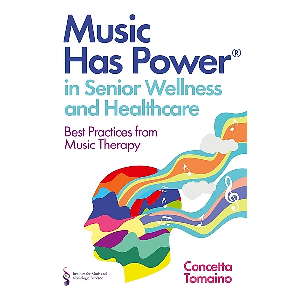 Music Has Power® in Senior Wellness and Healthcare, Concetta Tomaino, The Institute of Music and Neurologic Function