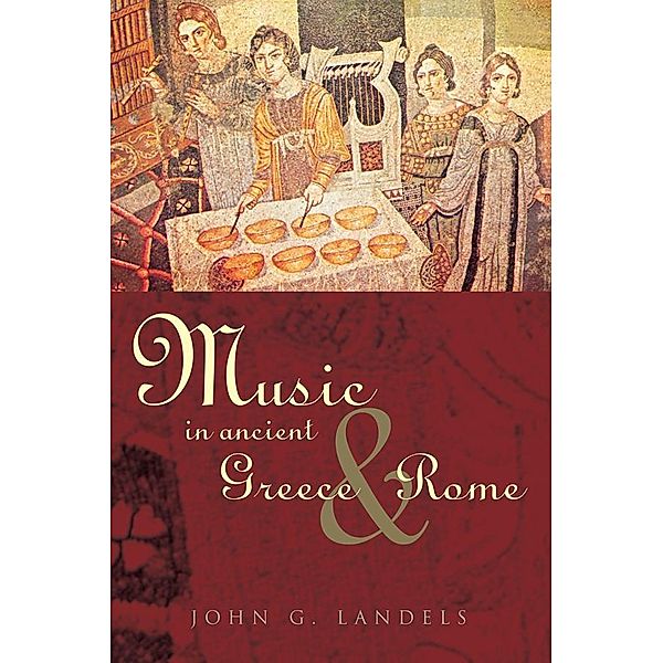Music in Ancient Greece and Rome, John G Landels