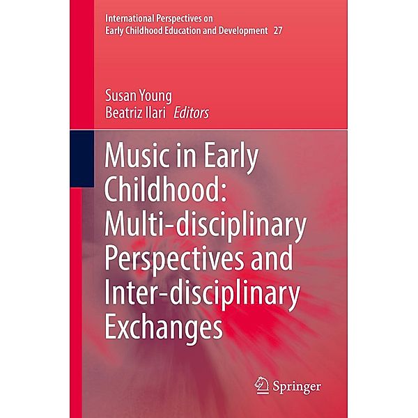 Music in Early Childhood: Multi-disciplinary Perspectives and Inter-disciplinary Exchanges / International Perspectives on Early Childhood Education and Development Bd.27