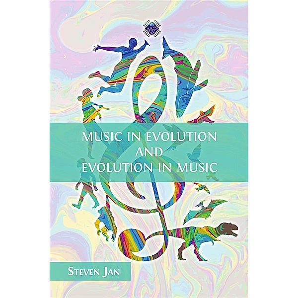 Music in Evolution and Evolution in Music, Steven Jan