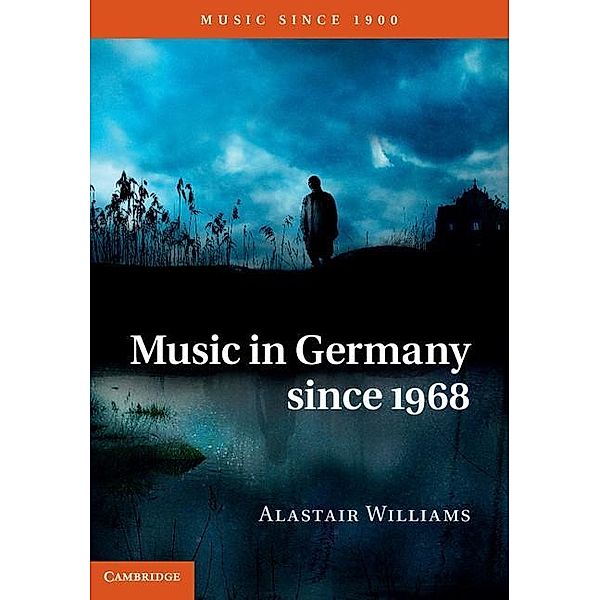 Music in Germany since 1968 / Music since 1900, Alastair Williams