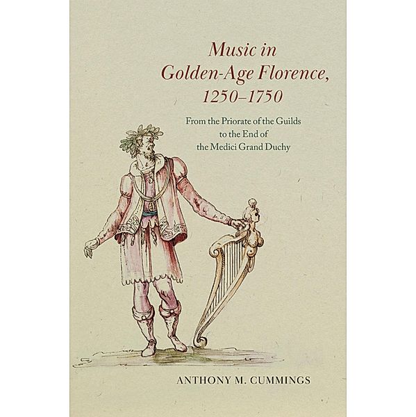Music in Golden-Age Florence, 1250-1750, Cummings Anthony M. Cummings