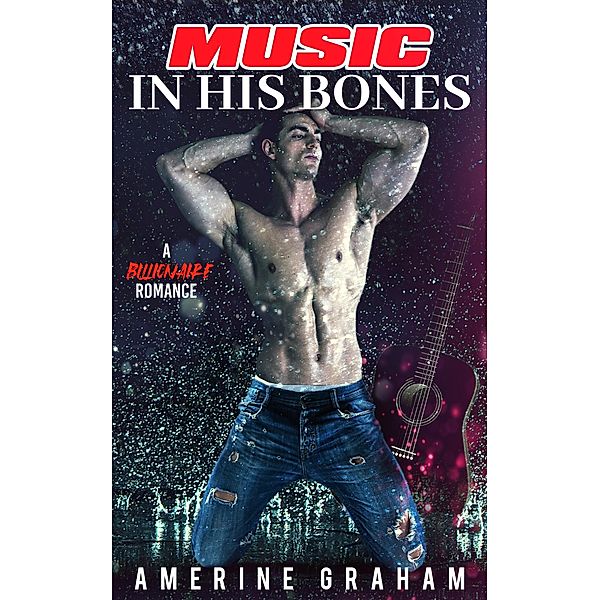 Music in his Bones (Billionaire Romance) / Billionaire Romance, Amerine Graham