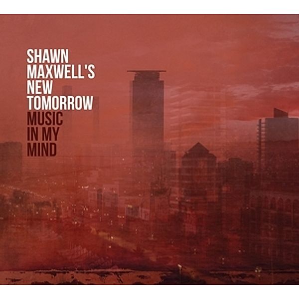 Music In My Mind, Shawn Maxwell's New Tomorrow