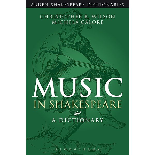 Music in Shakespeare, Christopher R. Wilson, Michela Calore