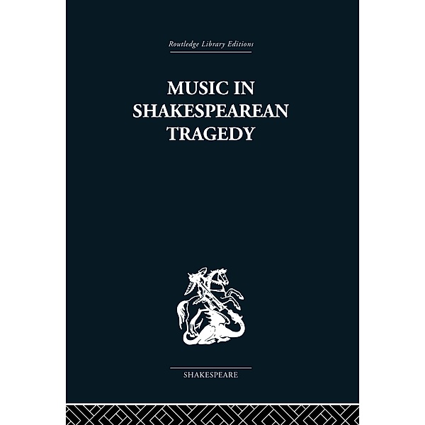 Music in Shakespearean Tragedy, F W Sternfeld