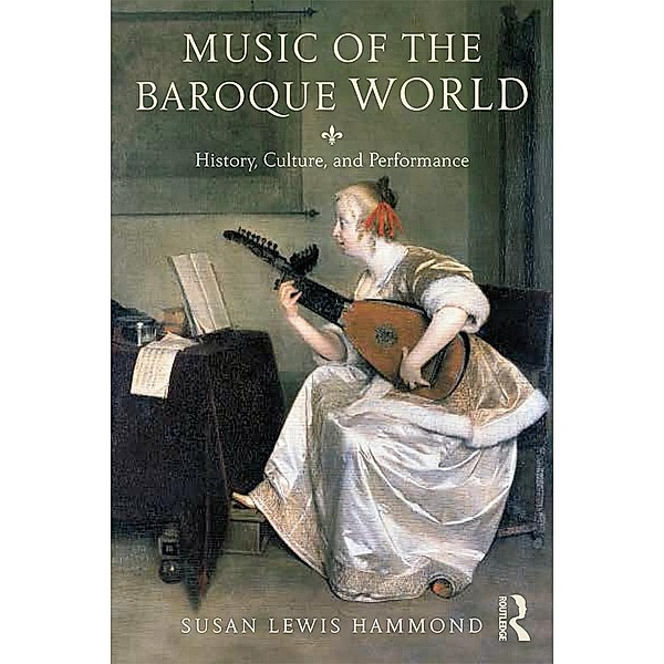 Music in the Baroque World, Susan Lewis Hammond