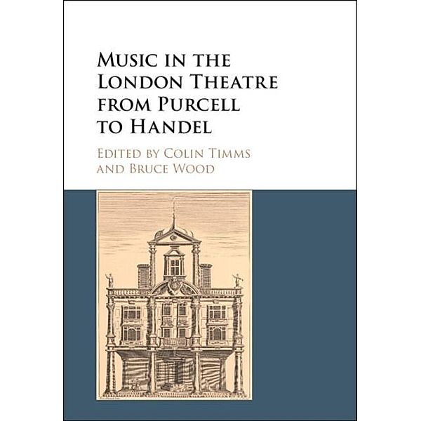 Music in the London Theatre from Purcell to Handel