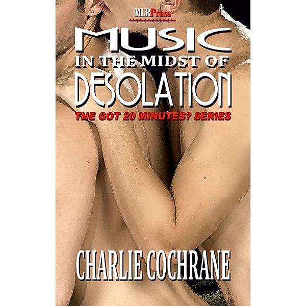 Music in the Midst of Desolation, Charlie Cochrane