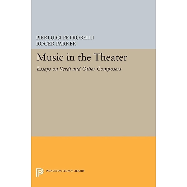 Music in the Theater / Princeton Legacy Library Bd.223, Pierluigi Petrobelli