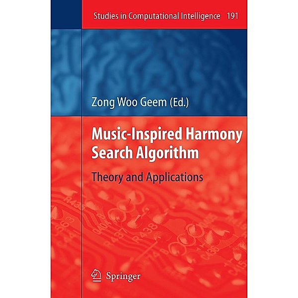 Music-Inspired Harmony Search Algorithm / Studies in Computational Intelligence Bd.191