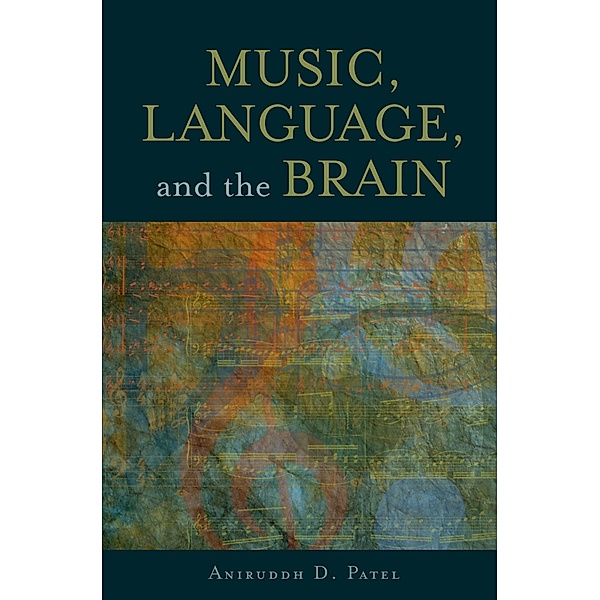 Music, Language, and the Brain, Aniruddh D. Patel