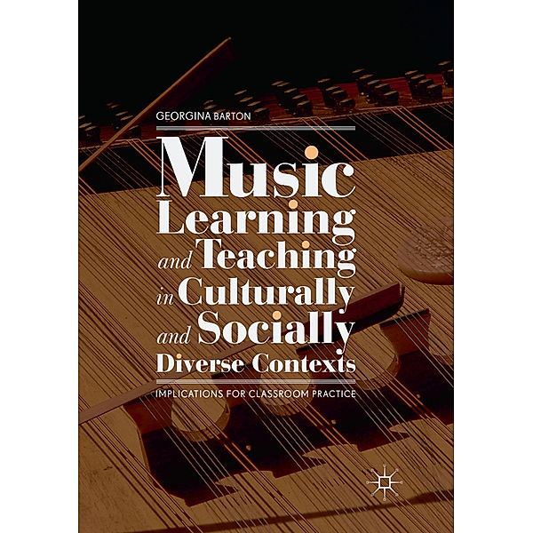 Music Learning and Teaching in Culturally and Socially Diverse Contexts, Georgina Barton