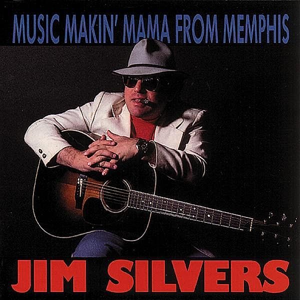 Music Makin' Mama From Memphis, Jim Silvers