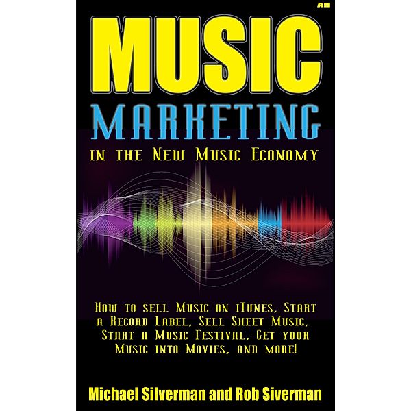 Music Marketing in the New Music Economy, Michael Silverman, Rob Silverman