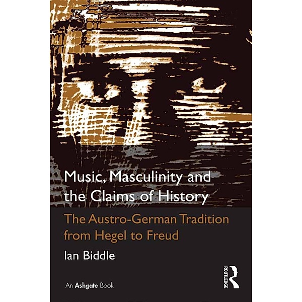 Music, Masculinity and the Claims of History, Ian Biddle