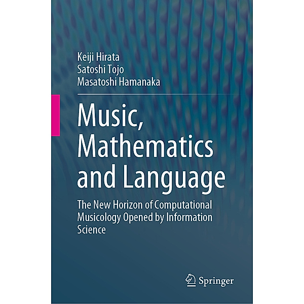 Music, Mathematics and Language, Keiji Hirata, Satoshi Tojo, Masatoshi Hamanaka