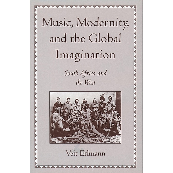 Music, Modernity, and the Global Imagination, Veit Erlmann