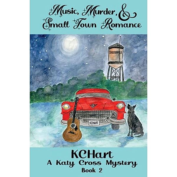 Music Murder and Small Town Romance (Katy Cross Murder Mystery, #2) / Katy Cross Murder Mystery, Kc Hart