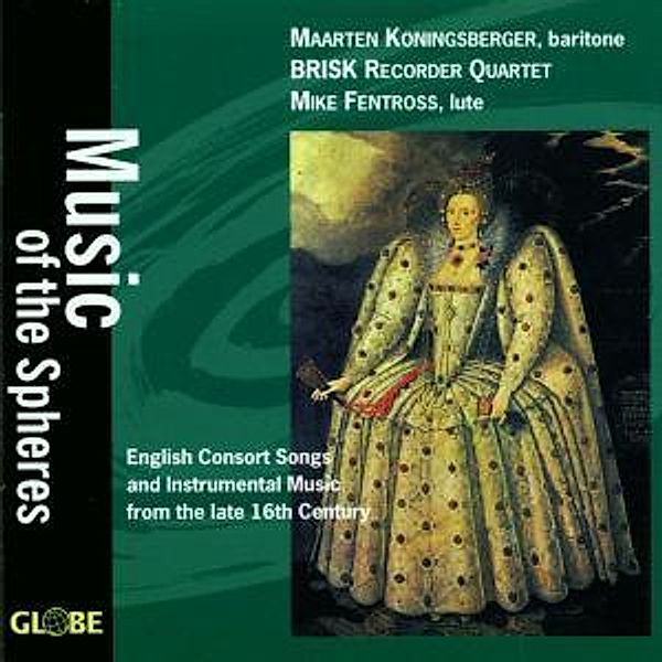 Music Of The Spheres,English Consort Songs And In, Maarten Koningsberger, Brisk Recorder Quartet