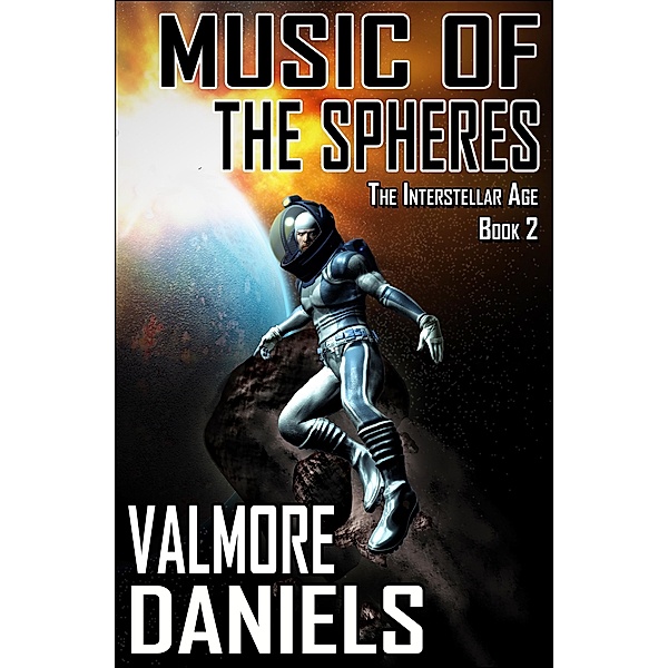 Music of the Spheres (The Interstellar Age Book 2) / ValmoreDaniels.com, Valmore Daniels