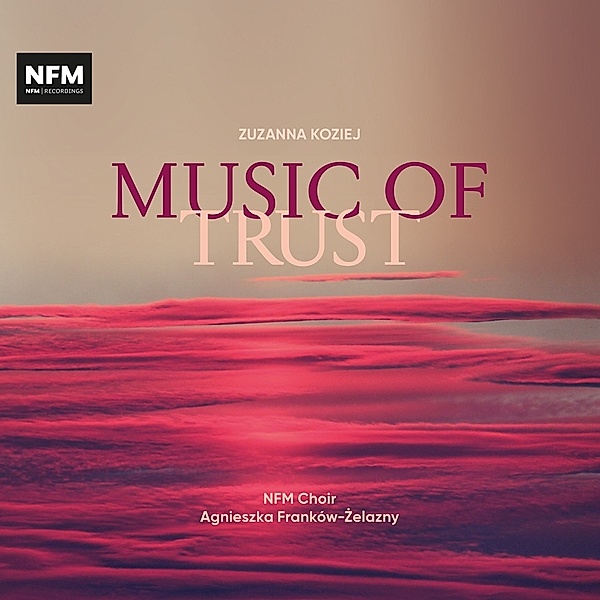 Music Of Trust, Turalska, Franków-Zelazny, NFM Choir