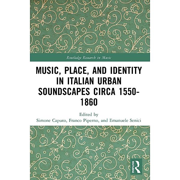 Music, Place, and Identity in Italian Urban Soundscapes circa 1550-1860