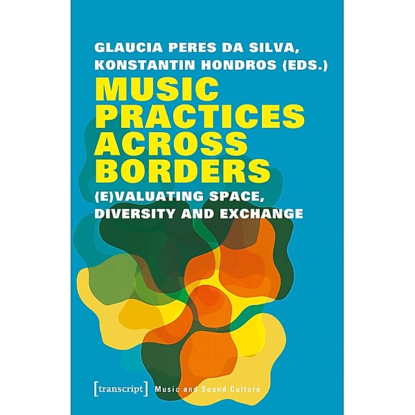 Music Practices Across Borders / Musik und Klangkultur Bd.35