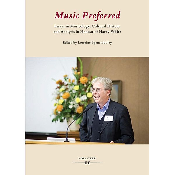 Music Preferred. Essays in Musicology, Cultural History and Analysis in Honour of Harry White