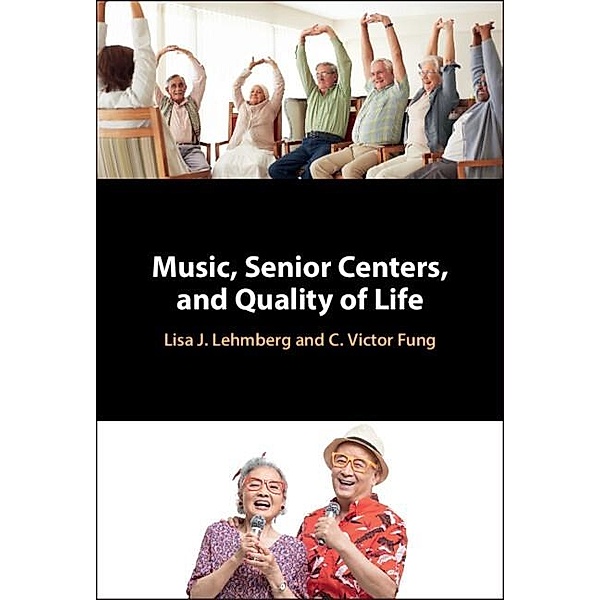 Music, Senior Centers, and Quality of Life, Lisa J. Lehmberg, C. Victor Fung