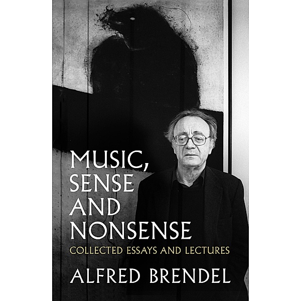 Music, Sense and Nonsense, Alfred Brendel