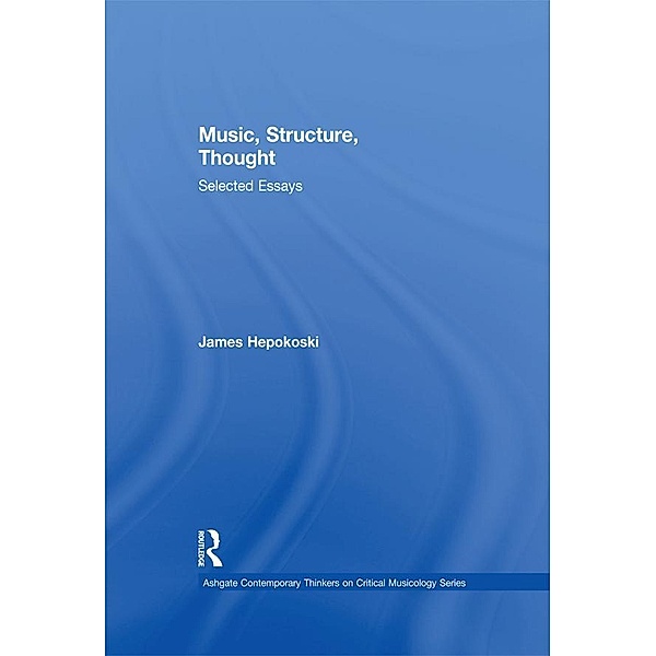 Music, Structure, Thought: Selected Essays, James Hepokoski