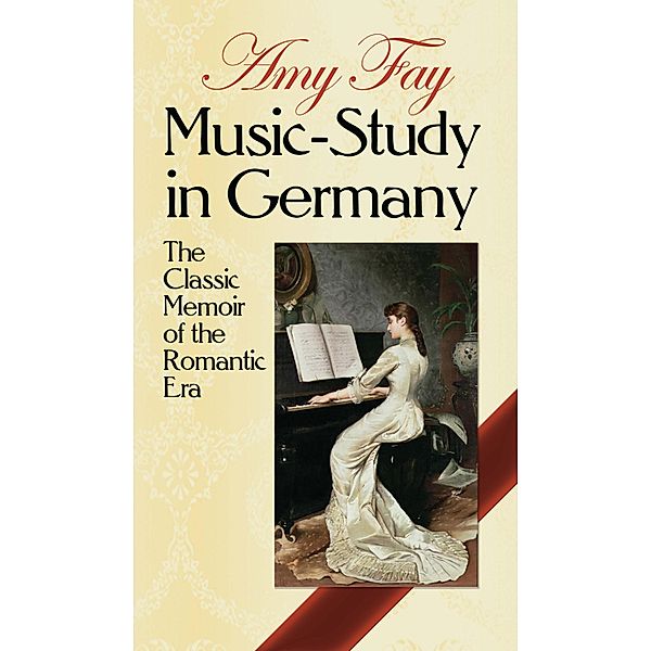 Music-Study in Germany / Dover Books on Music, Amy Fay